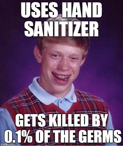 Bad Luck Brian facing ironic consequences of hand sanitizer.