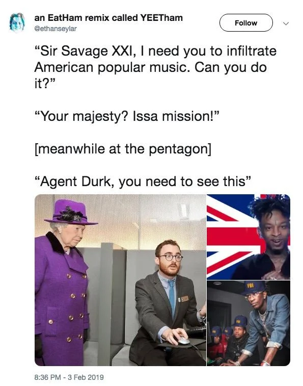 A widely shared tweet dramatizes 21 Savage as a British secret agent dispatched by the Queen to infiltrate American hip-hop.