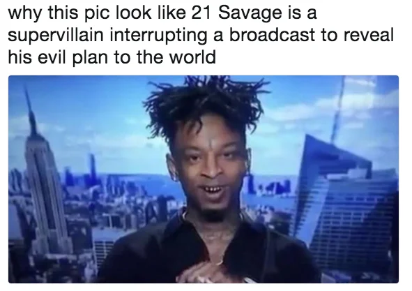 A popular meme jokes that 21 Savage's interview shot resembles a supervillain hijacking a broadcast to announce his evil plan.