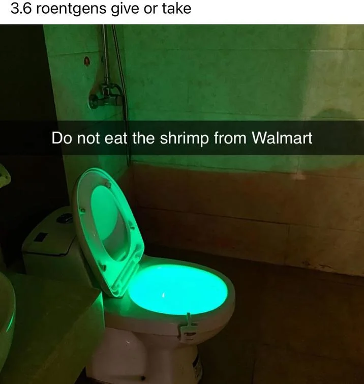 A viral joke image using the 3.6 roentgen line to react to a suspiciously glowing green toilet.