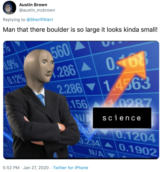 A reply riffing on the sheriff's phrasing, combining the boulder description with the 'Stonks' science meme.