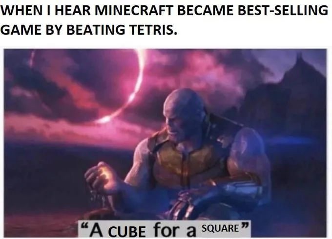 A remix of the 'Soul for a Soul' line, replaced with 'A Cube for a Square' to reference Minecraft surpassing Tetris in sales.