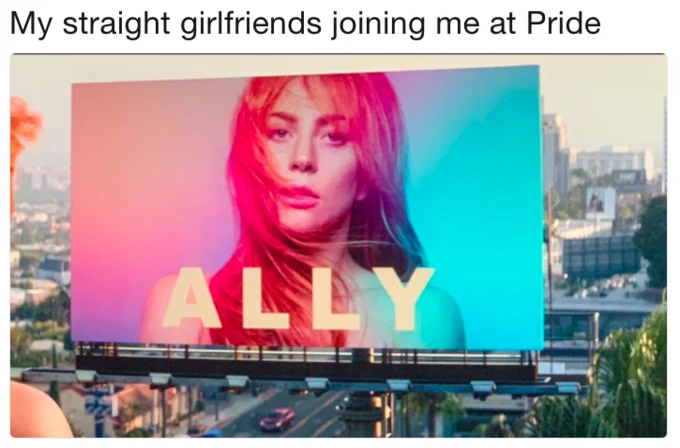 A meme using the Ally billboard to riff on straight friends attending Pride, one of the most-shared jokes in the format.