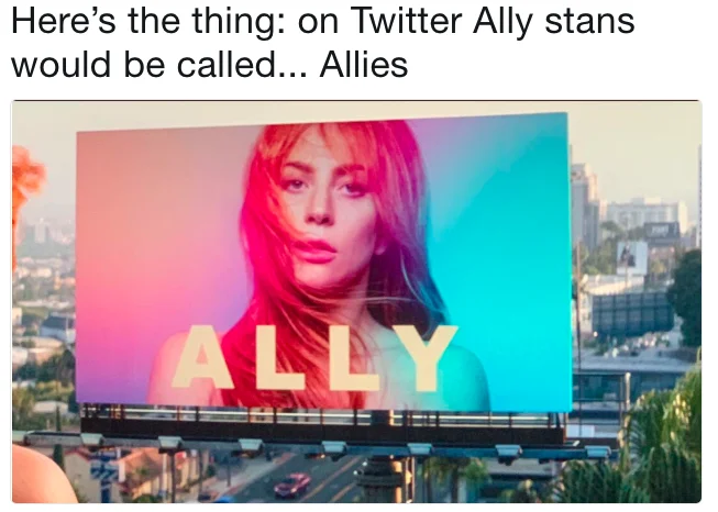 A tweet playing on the LGBTQ+ term 'ally' and Lady Gaga's character name in one of the earliest jokes about the poster.