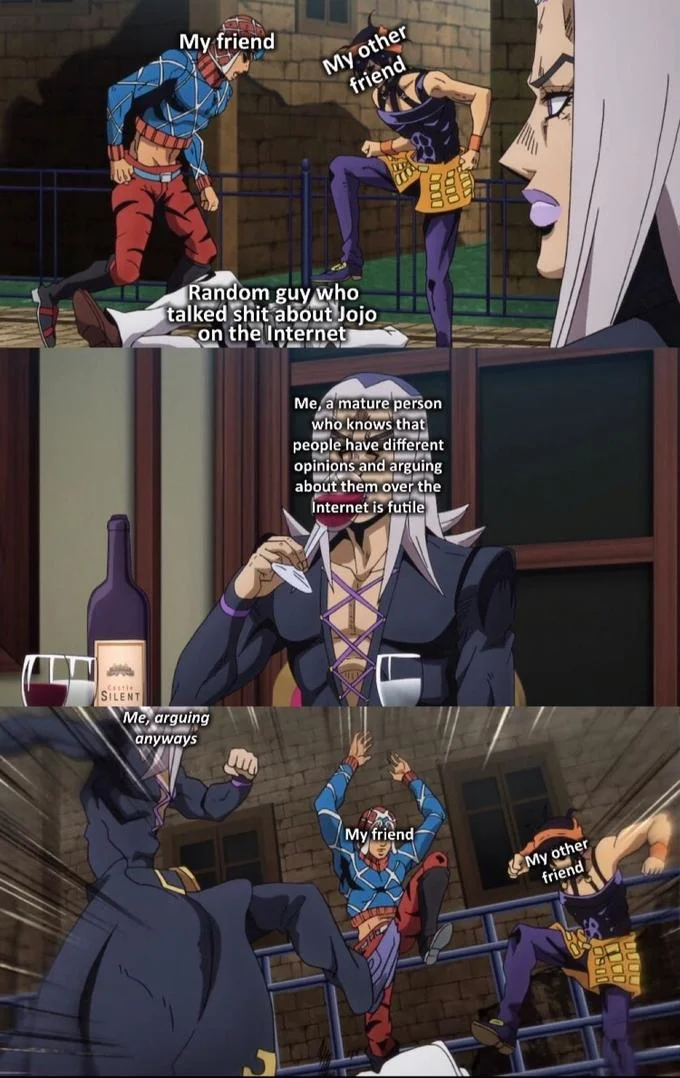 An early example of the meme format contrasting mature restraint with eventual participation, using arguing about JoJo online as the subject.