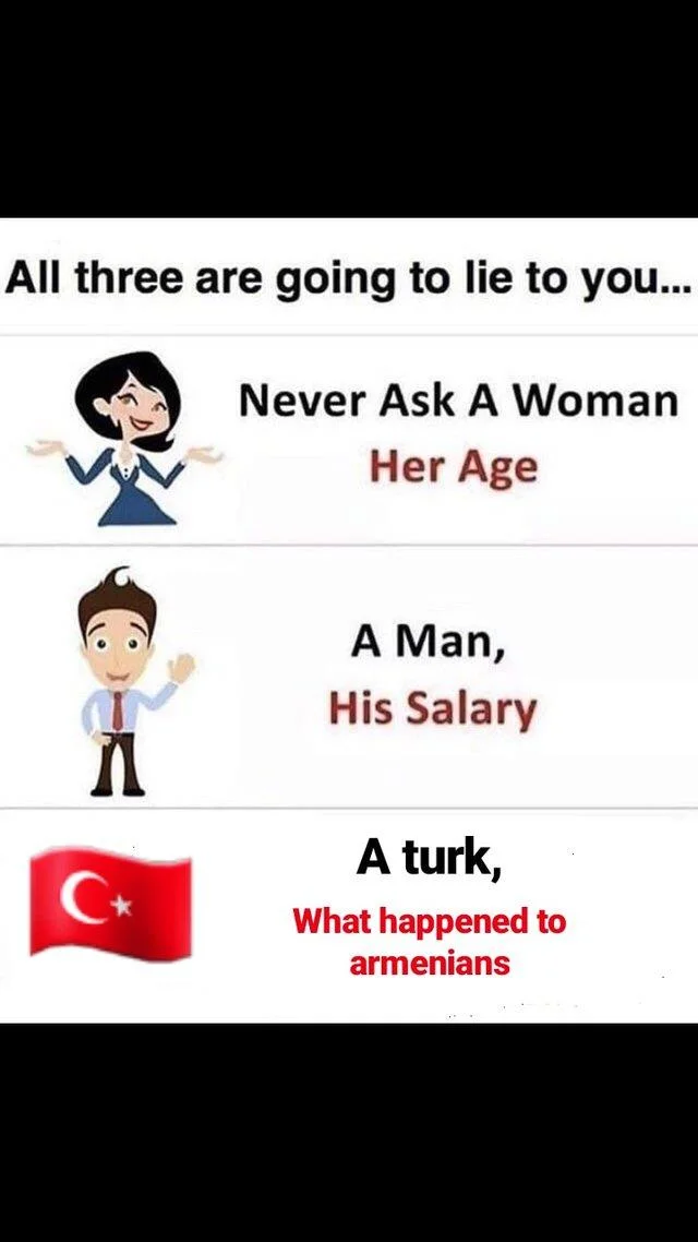 A dark-humor political variant using the format to reference Turkish denial of the Armenian genocide.