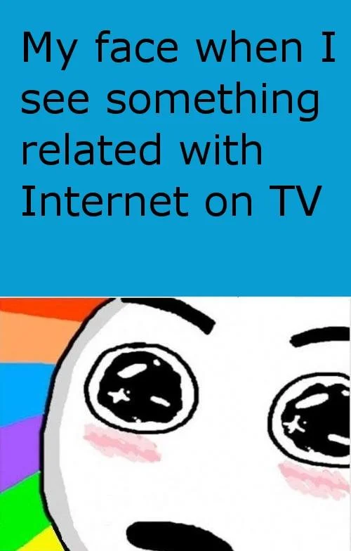 The Amazed Face used to express the reaction of seeing something internet-related mentioned on television.