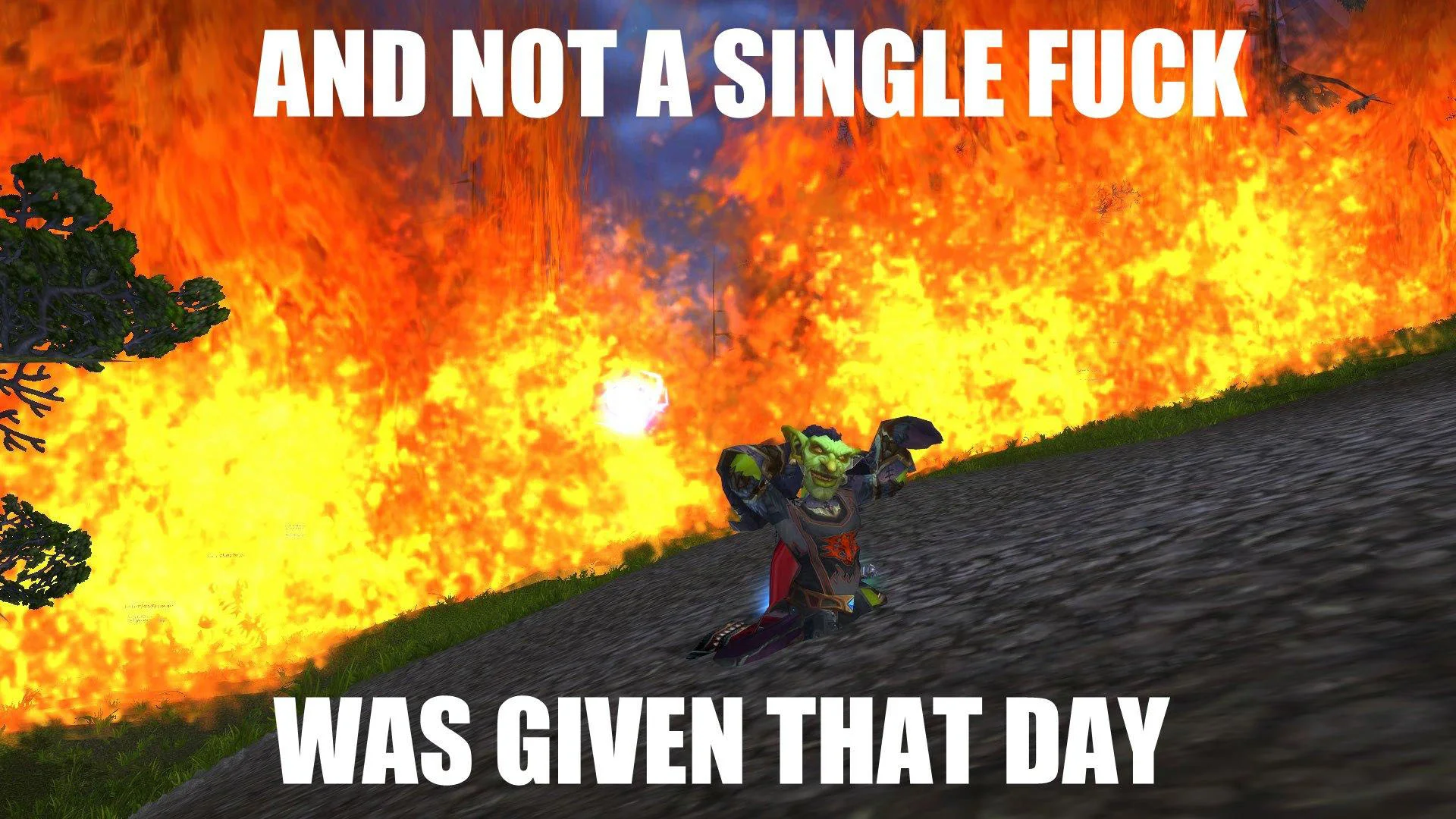The classic image macro pairs the phrase with a World of Warcraft goblin unfazed by the inferno behind them.
