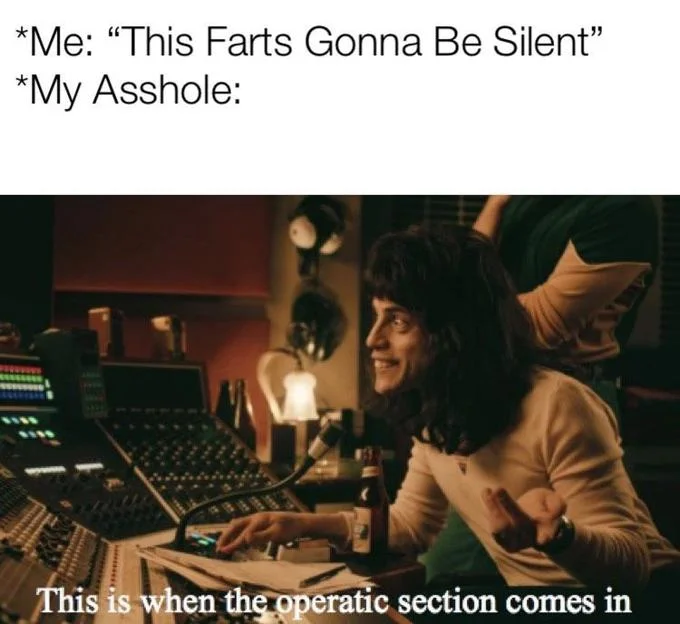 A vulgar variation of the operatic section meme joking about a fart that turns out much louder than expected.