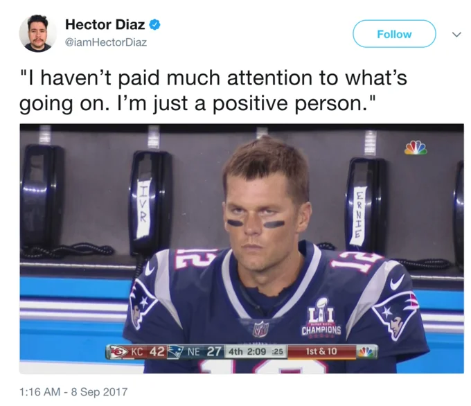 Hector Diaz's tweet used the angry Tom Brady screenshot to mock detached optimism.