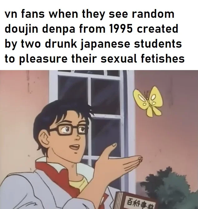 Anime butterfly meme with internet culture commentary.