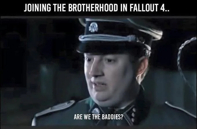 A Fallout 4 gaming variant applying the meme to players who joined the Brotherhood of Steel faction.