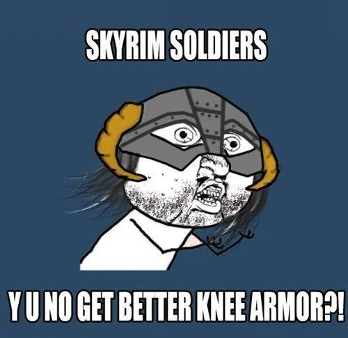 Knee vulnerability armor humor.