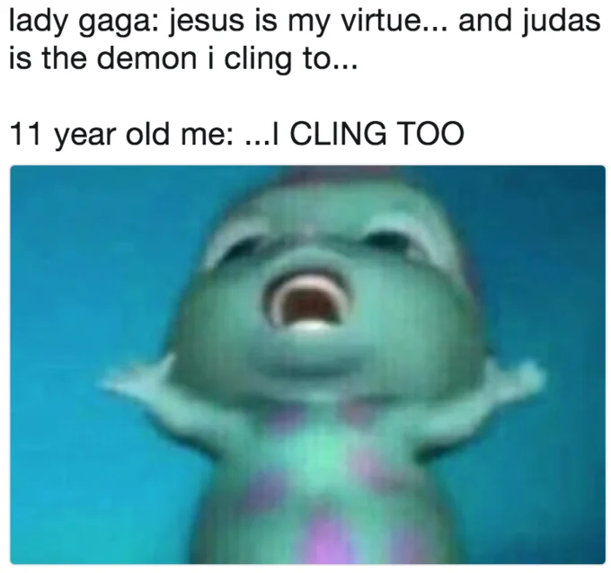 Nostalgic childhood reaction to Lady Gaga.