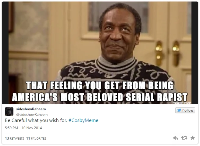 A #CosbyMeme submission with the tagline 'Be careful what you wish for' that captured the ironic backlash to Cosby's meme invitation.