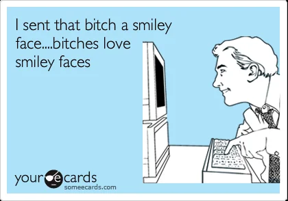 Bitches Love Smiley Faces
