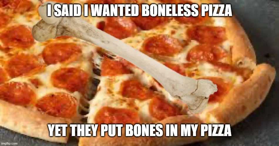 The quintessential boneless pizza meme format.
