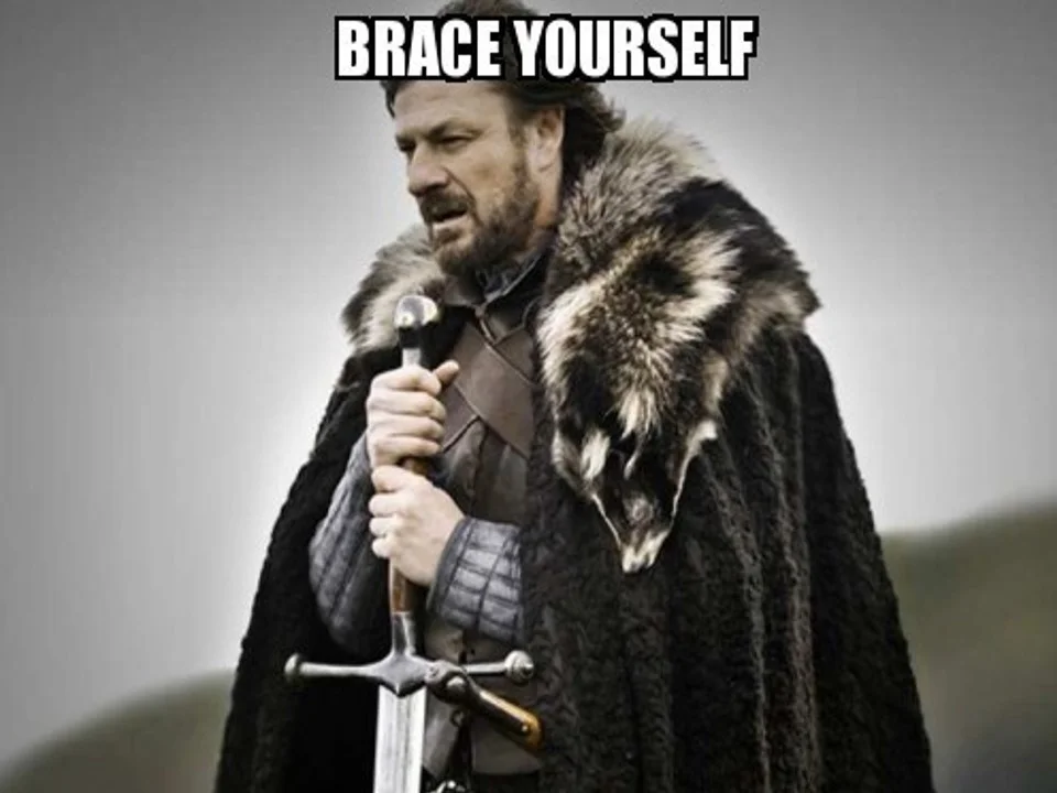 The canonical Brace Yourself meme template.