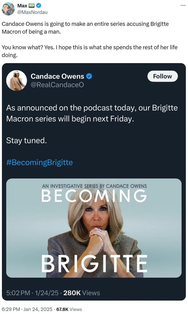 A January 2025 exchange reacting to Candace Owens announcing her multi-part investigative series 'Becoming Brigitte', which helped propel the conspiracy into wider mainstream discourse.