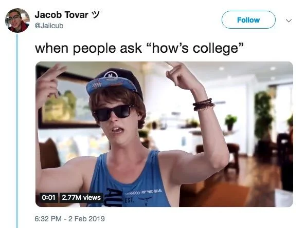 Jacob Tovar's viral February 2019 tweet that helped popularize the meme, applying it to college life.