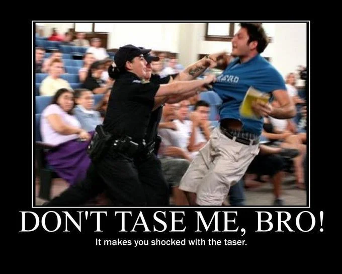 Demotivational poster from viral 2007 tasing incident.