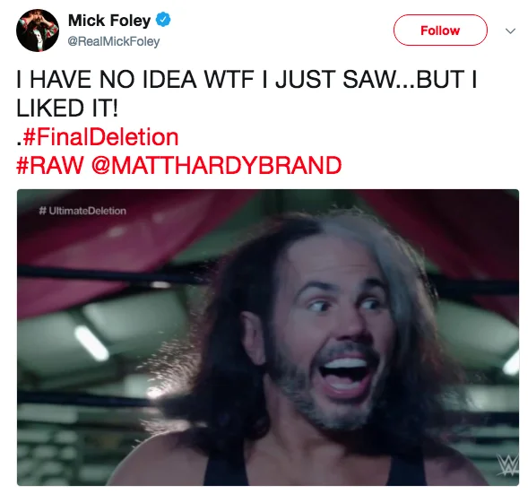 Wrestling Hall of Famer Mick Foley reacting on Twitter to the #UltimateDeletion, alongside a screencap of Broken Matt Hardy's iconic wild-eyed expression.