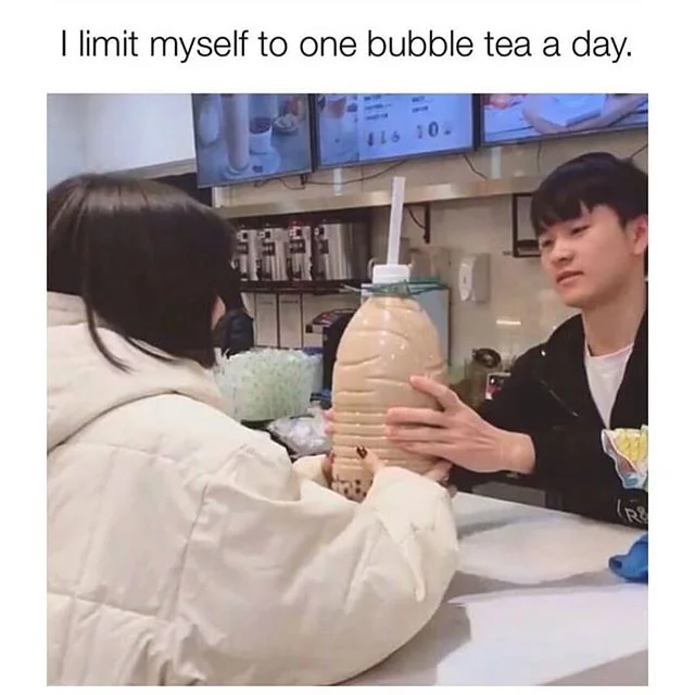 Humorous reflection on bubble tea addiction.