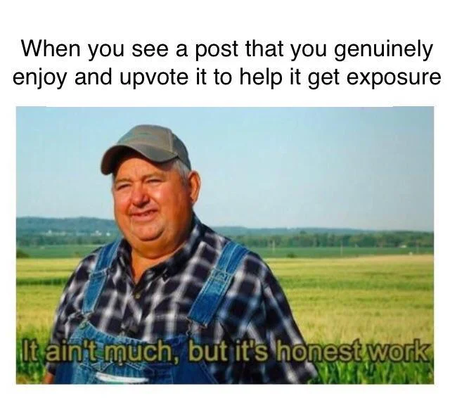 A wholesome variation praising sincere upvoting as a small but meaningful act of online support.