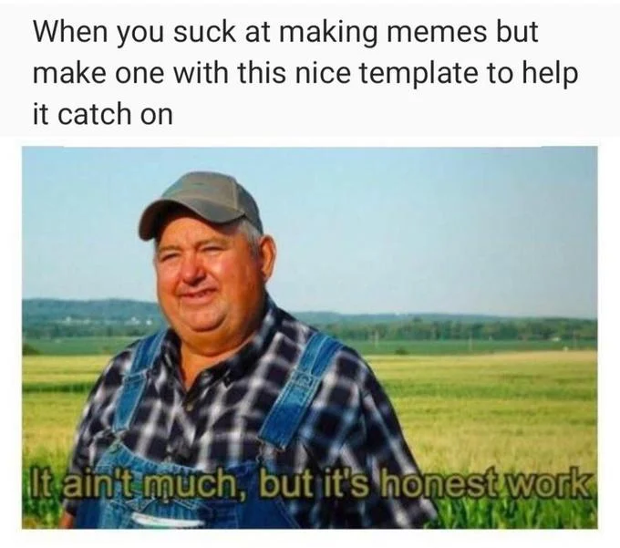 A self-aware entry acknowledging the template's popularity as a crutch for less experienced meme creators.