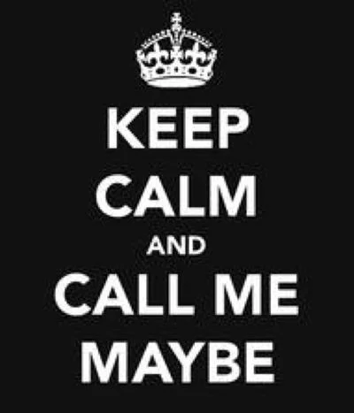 A 'Keep Calm and Carry On' style poster remixed with the Call Me Maybe hook.