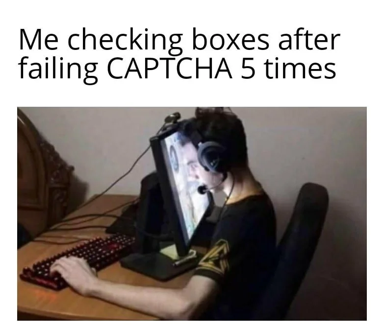 Canonical meme about CAPTCHA frustration and repeated failures.