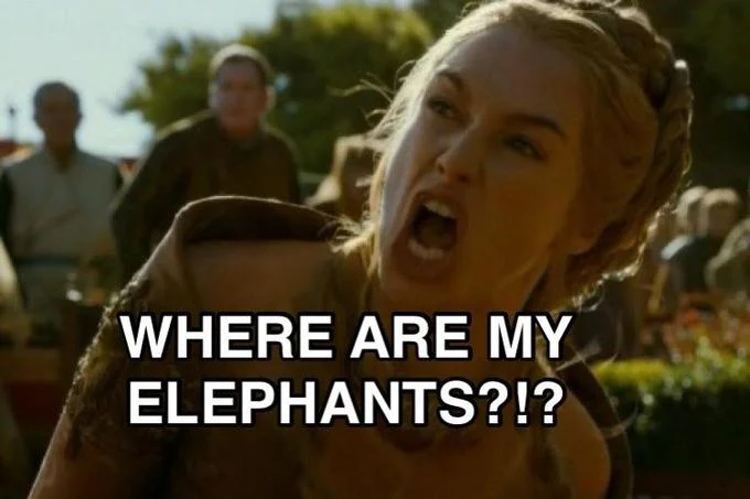 An image macro combining an earlier furious Cersei scene with the elephants punchline, a common variation of the meme.