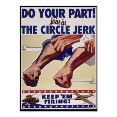 A parody propaganda-style poster invoking the 'circle jerk' phrase, often used to satirize online groupthink.