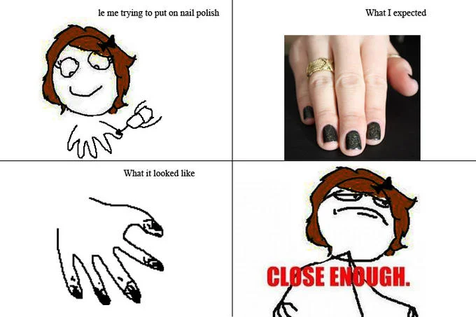 Nail polish application ends in Close Enough.