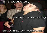 Corporate-themed variation of the Cool Story Bro format.