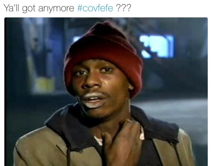 A Chappelle's Show 'Tyrone Biggums' crackhead meme repurposed to joke about the viral 'covfefe' typo.