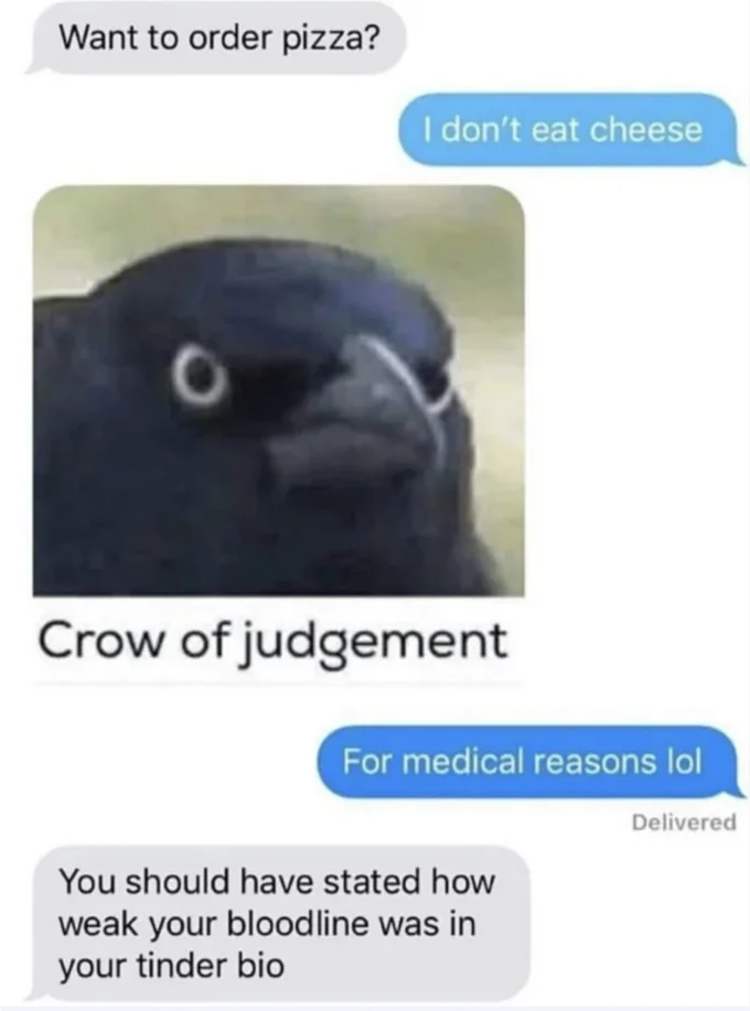 A viral text-message reaction meme using the Crow of judgement to shame someone for not eating cheese.