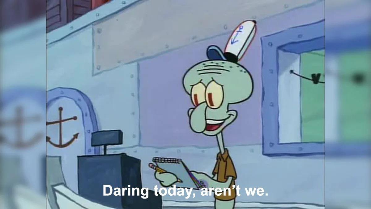 The original SpongeBob screenshot that gave rise to the 'Daring today, aren't we' meme, featuring Squidward's smug reaction at the Krusty Krab cash register.
