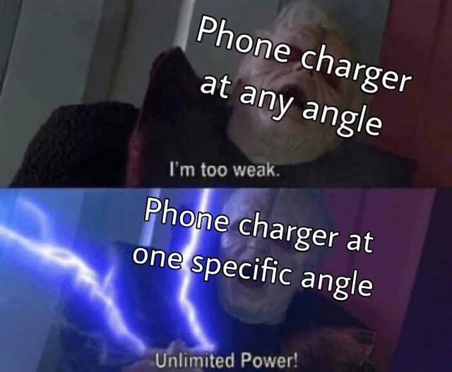 Darth Sidious meme about finding the right charger angle.