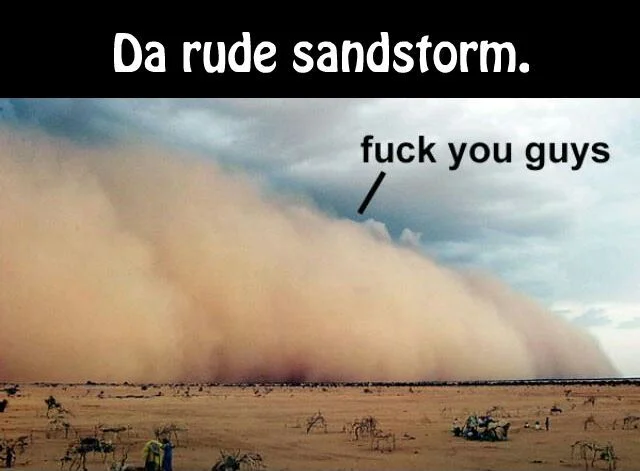 Darude Sandstorm meme blending literal sandstorm with joke.