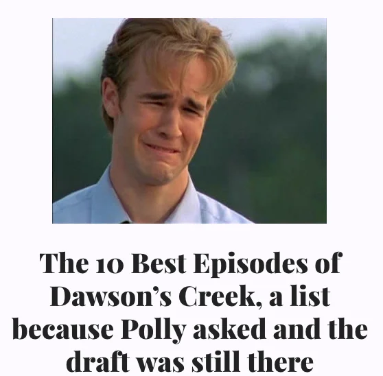 The meme repurposed as the header of a listicle ranking the best episodes of Dawson's Creek.