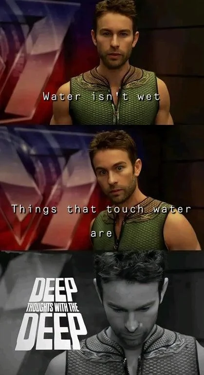 Deep Thoughts philosophical question about water wetness.