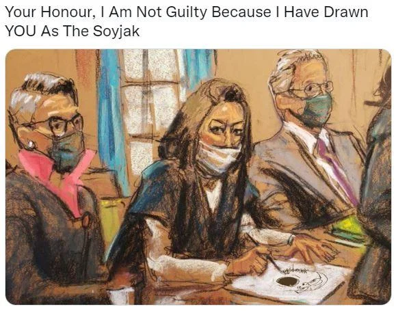 A Ghislaine Maxwell courtroom sketch edited to include a soyjak drawing as her legal defense.