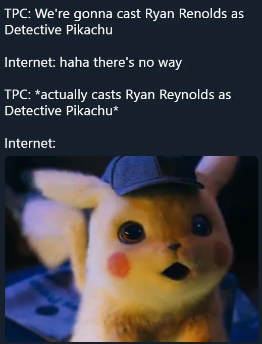 A reaction meme illustrating disbelief that The Pokemon Company actually cast Ryan Reynolds as Detective Pikachu.