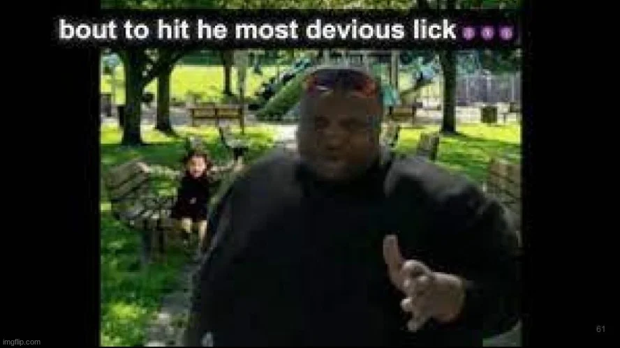 Ironic devious lick meme applied to park scene.