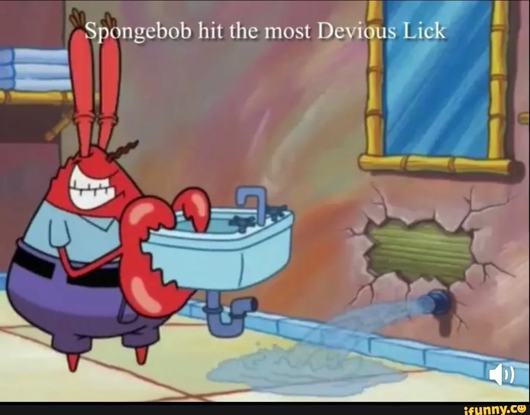 SpongeBob parody of devious lick with ripped sink.