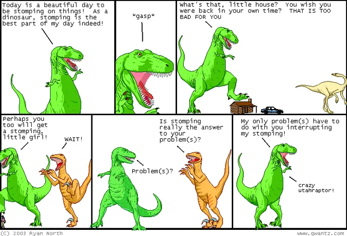 A 2003 Dinosaur Comics strip by Ryan North in which T-Rex enthuses about stomping before Utahraptor interrupts.