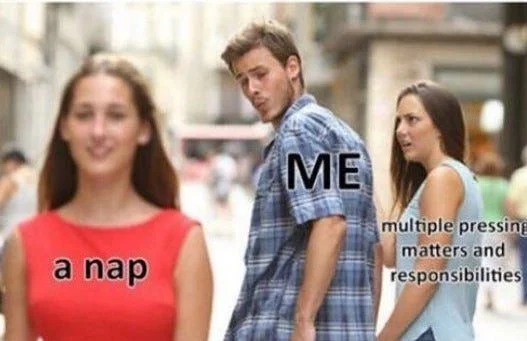 Distracted Boyfriend meme about napping versus responsibilities.