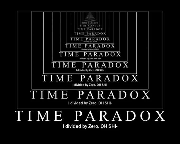 Recursive time paradox text meme about divide by zero.
