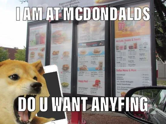 A Doge-format iteration placing the meme's misspelled question at an actual McDonald's drive-thru.